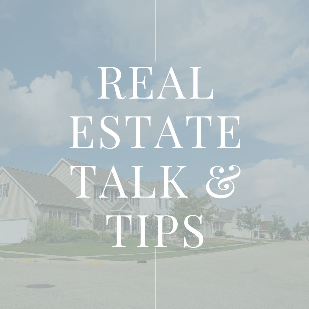 Real Estate Talk and Tips